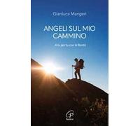 Angeli sul mio cammino. A tu per tu con la bontà
