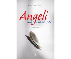 Angeli sulla mia strada. Storie vere