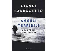 Angeli terribili. Una storia di frontiere