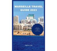 Angelia J Rea Marseille Travel Guide 2023 (Tascabile)