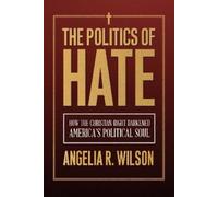 Angelia R. Wilson The Politics of Hate (Tascabile)