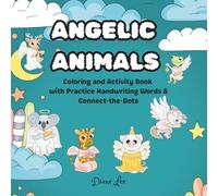 ANGELIC ANIMALS: Coloring and Activity Book with Practice Handwriting Words & Connect-the-Dots