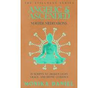 Angelic & Ascended Master Meditations: 15 Scripts to Awaken Light, Grace, and Divine Guidance
