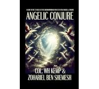 Angelic Conjure: A Guide to the 72 Angels of the Shemhamphorash for Use in Folk Magick & Conjure