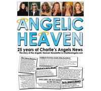 Angelic Heaven: 25 years of Charlie's Angels News: The story of the Angelic Heaven Newsletter & CharliesAngels.com