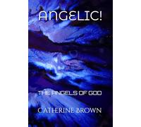 ANGELIC!: THE ANGELS OF GOD