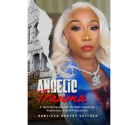 Angelic Trauma: A Memoir of Survival, Faith & Redemption