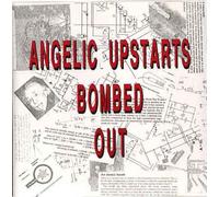 Angelic Upstarts - Bombed Out