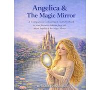 Angelica and the Magic Mirror: Companion Colouring and Activity Book