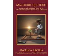 Angelica Arcelia Paul Fabian Más Fuerte Que Todo (Copertina rigida)