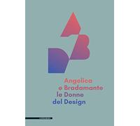 Angelica e Bradamante le donne del design