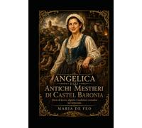 ANGELICA E GLI ANTICHI MESTIERI DI CASTEL BARONIA