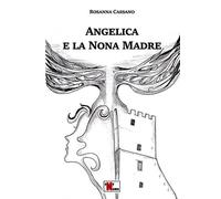 Angelica e la nona madre - Cassano Rosanna