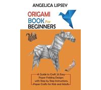 Angelica Lipsey Origami Book for Beginners (Tascabile)