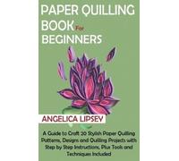 Angelica Lipsey Paper Quilling Book for Beginners (Copertina rigida)