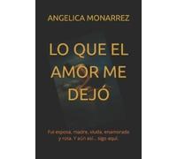 Angelica Monarrez Lo Que El Amor Me Dejo (Tascabile)