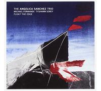Angelica Sanchez Trio - Float The Edge