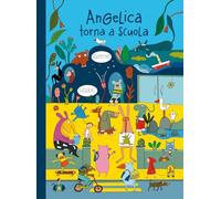 Angelica torna a scuola. Ediz. a colori