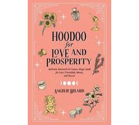 Angelie Belard Hoodoo for Love and Prosperity (Tascabile)