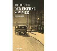 Angelika Felend Der eiserne Sommer: Reitmeyers erster Fall. Kriminal (Tascabile)