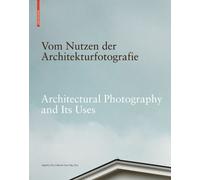 Angelika Fitz Vom Nutzen der Architekturfotografie / Architec (Copertina rigida)
