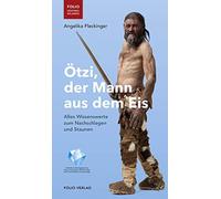 Angelika Flecki Ötzi, der Mann aus dem Eis: Alles Wissenswerte zum N (Tascabile)