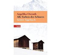 Angelika Overat Alle Farben des Schnees: Senter Tagebuch - Geschenka (Tascabile)