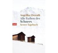 Angelika Overath Alle Farben des Schnees - Senter Tagebuch (Tascabile)