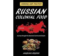 Angelika Regossi Russian Colonial Food (Copertina rigida) Cooking and Politics