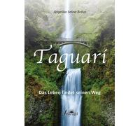 Angelika Selina Braun Taguari: Das Leben findet seinen Weg (Copertina rigida)