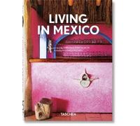 Angelika Taschen Living in Mexico. 45th Ed. (Copertina rigida) 40th Edition