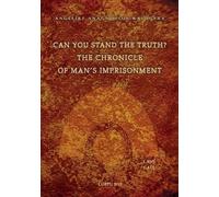 Angeliki S Anagnos Can You Stand The Truth? The Chronicle of Man's (Tascabile)