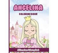 Angelina Coloring Book: Affirmations Coloring Book, A Creative Journey of Positive Empowerments