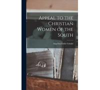 Angelina Emily Grim Appeal to the Christian Women of the Sou (Copertina rigida)