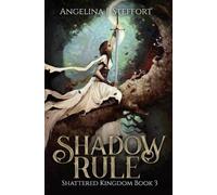 Angelina J Steffort Shadow Rule (Tascabile) Shattered Kingdom