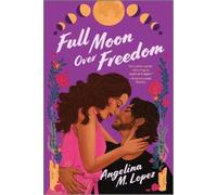 Angelina M Lopez Full Moon Over Freedom (Tascabile) Milagro Street