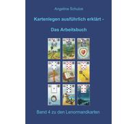 Angelina Schulz Kartenlegen ausführlich erklärt - Das Arbeitsbuch: B (Tascabile)