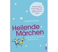 Angeline Bauer Heilende Märchen: Geschichten, die Kinder star (Copertina rigida)