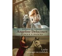 ANGELINE DELACOURT SANGUE & PAIXÃO: SER OU NÃO SER ANGELINE