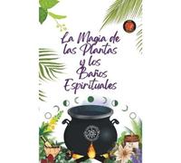 Alina A Rubi Angeline Rubi Al La Magia de las Plantas y los Baños Es (Tascabile)