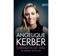 Angelique Kerber Strength Of Will (Tascabile)