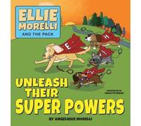 Angelique Morel Ellie Morelli and The Pack Unleash Their Supe (Copertina rigida)