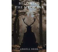 Angell Deer Becoming the Medicine (Tascabile)