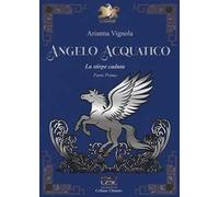 Angelo acquatico. La stirpe caduta. Vol. 1