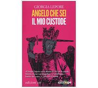 Libri Giorgia Lepore - Angelo Che Sei Il Mio Custode