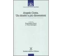 Angelo Costa. Un ritratto a più dimensioni