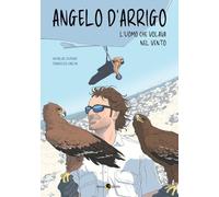 Angelo d'Arrigo. L'uomo che volava nel vento