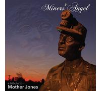 Angelo dei Miners A Tribute To Mother Jones