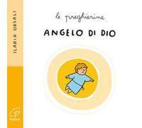 Angelo di Dio. Le preghierine. Ediz. a colori