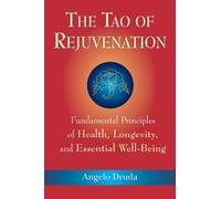 Angelo Druda The Tao of Rejuvenation (Tascabile)